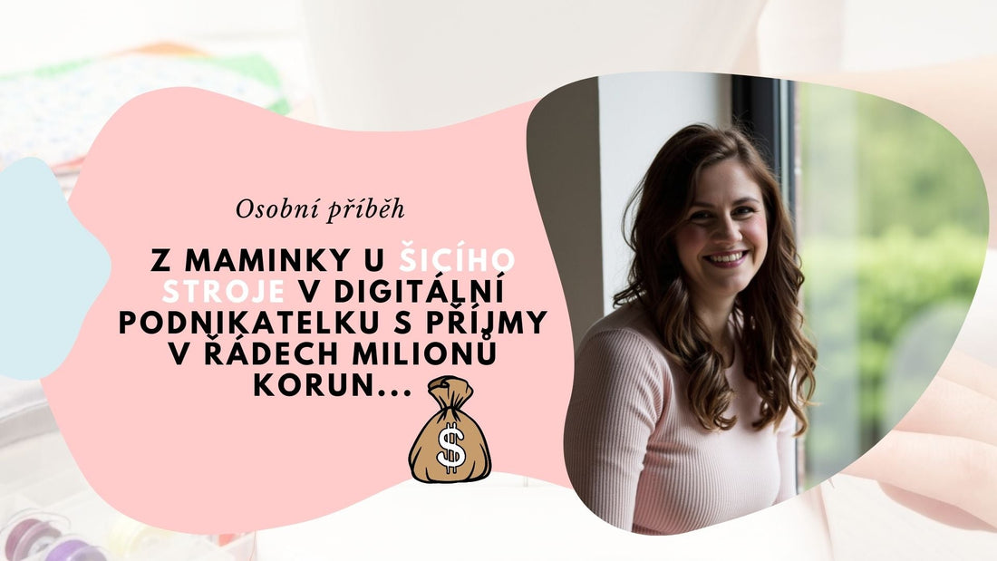 Neuvěřitelná proměna: Z maminky u šicího stroje v digitální podnikatelku s příjmy v řádech milionů korun